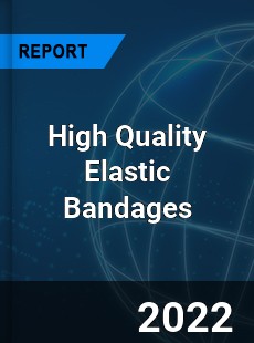 High Quality Elastic Bandages Market