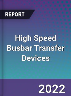 High Speed Busbar Transfer Devices Market