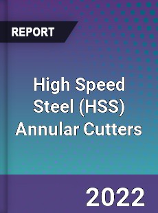 High Speed Steel Annular Cutters Market