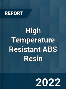 High Temperature Resistant ABS Resin Market