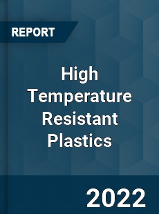 High Temperature Resistant Plastics Market