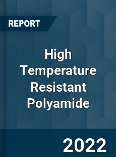High Temperature Resistant Polyamide Market