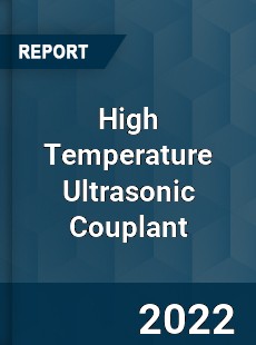 High Temperature Ultrasonic Couplant Market