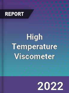 High Temperature Viscometer Market