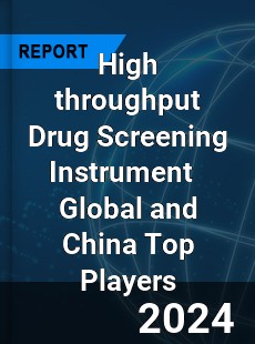 High throughput Drug Screening Instrument Global and China Top Players Market