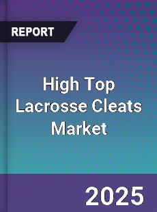 High Top Lacrosse Cleats Market