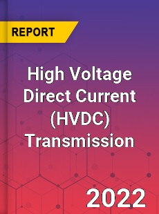 High Voltage Direct Current Transmission Market