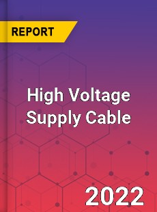 High Voltage Supply Cable Market