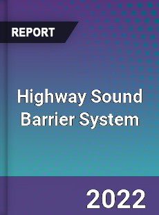 Highway Sound Barrier System Market