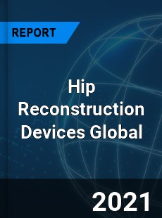 Hip Reconstruction Devices Market