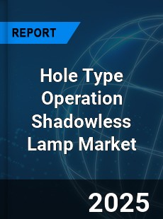 Hole Type Operation Shadowless Lamp Market