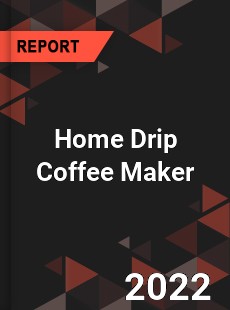 Home Drip Coffee Maker Market
