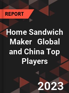 Home Sandwich Maker Global and China Top Players Market