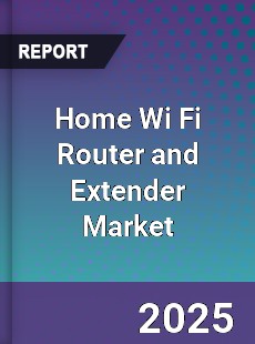 Home Wi Fi Router and Extender Market