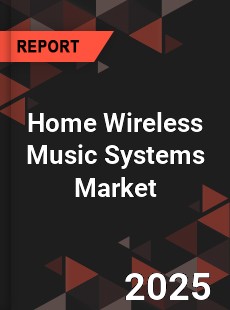 Home Wireless Music Systems Market