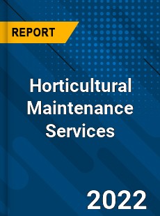 Horticultural Maintenance Services Market