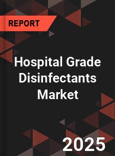 Hospital Grade Disinfectants Global and China Top Players Market