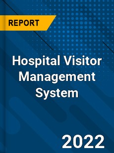 Hospital Visitor Management System Market