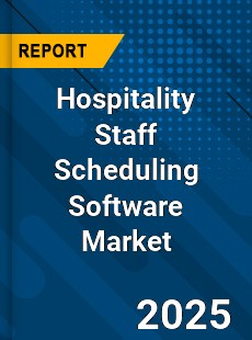 Hospitality Staff Scheduling Software Global and China Top Players Market