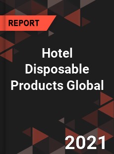 Hotel Disposable Products Market