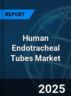 Human Endotracheal Tubes Market