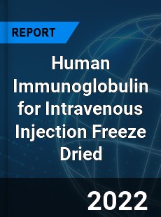 Human Immunoglobulin for Intravenous Injection Freeze Dried Market