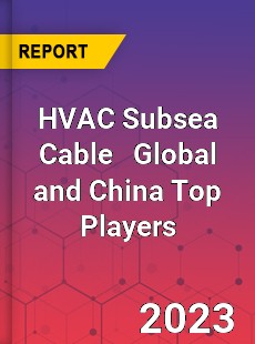 HVAC Subsea Cable Global and China Top Players Market