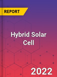 Hybrid Solar Cell Market