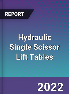 Hydraulic Single Scissor Lift Tables Market