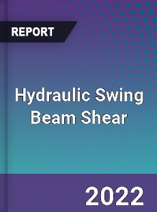 Hydraulic Swing Beam Shear Market