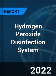 Hydrogen Peroxide Disinfection System Market