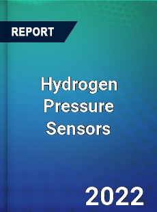 Hydrogen Pressure Sensors Market