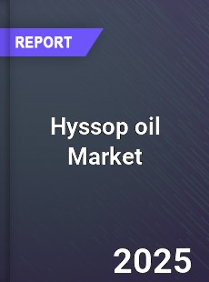 Hyssop oil Market Industry Size Emerging Trends Growth