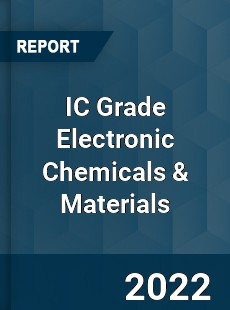 IC Grade Electronic Chemicals & Materials Market