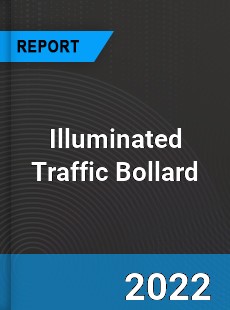 Illuminated Traffic Bollard Market