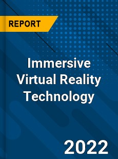 Immersive Virtual Reality Technology Market