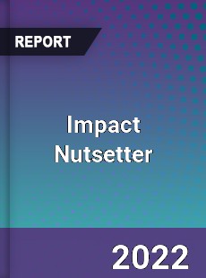 Impact Nutsetter Market