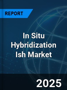 In Situ Hybridization Ish Market