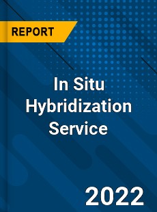 In Situ Hybridization Service Market