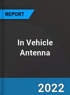 In Vehicle Antenna Market