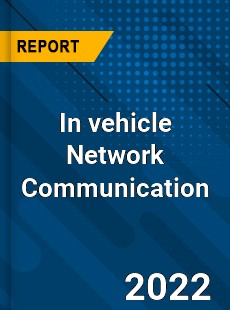 In vehicle Network Communication Market
