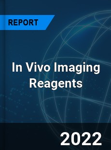 In Vivo Imaging Reagents Market