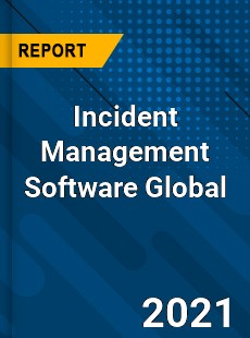 Incident Management Software Global Market