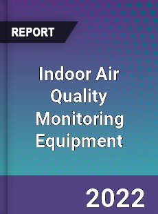 Indoor Air Quality Monitoring Equipment Market