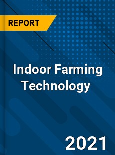 Indoor Farming Technology Market