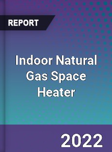 Indoor Natural Gas Space Heater Market