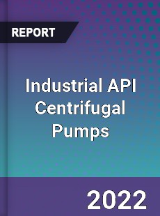 Industrial API Centrifugal Pumps Market
