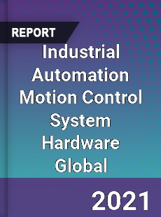 Industrial Automation Motion Control System Hardware Global Market