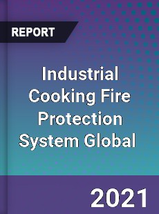 Industrial Cooking Fire Protection System Global Market