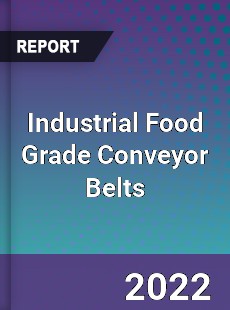 Industrial Food Grade Conveyor Belts Market